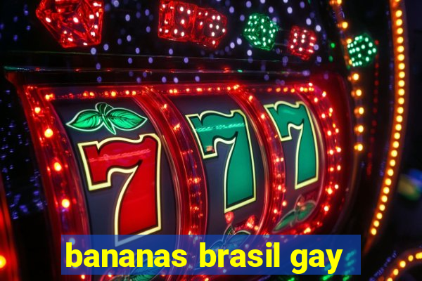 bananas brasil gay